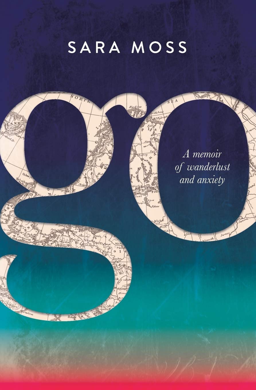 Go: A Memoir of Wanderlust and Anxiety