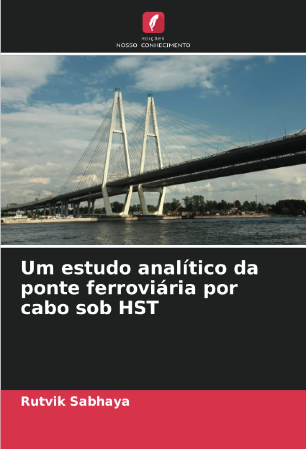 Um estudo analítico da ponte ferroviária por cabo sob HST (Portuguese Edition)