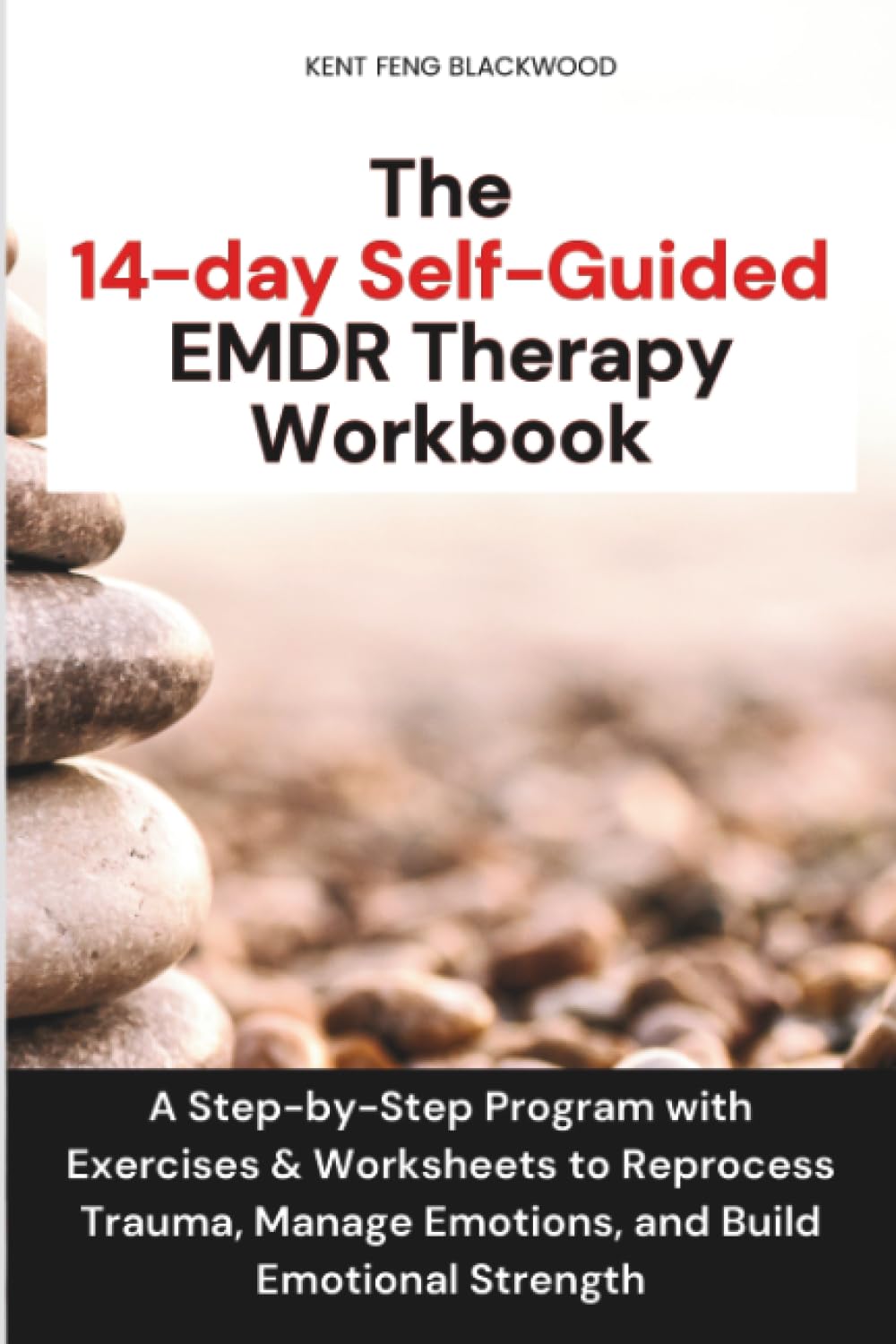 The 14-day Self-Guided EMDR Therapy Workbook: A Step-by-Step Program with Exercises & Worksheets to Reprocess Trauma, Manage Emotions, and Build Emotional Strength
