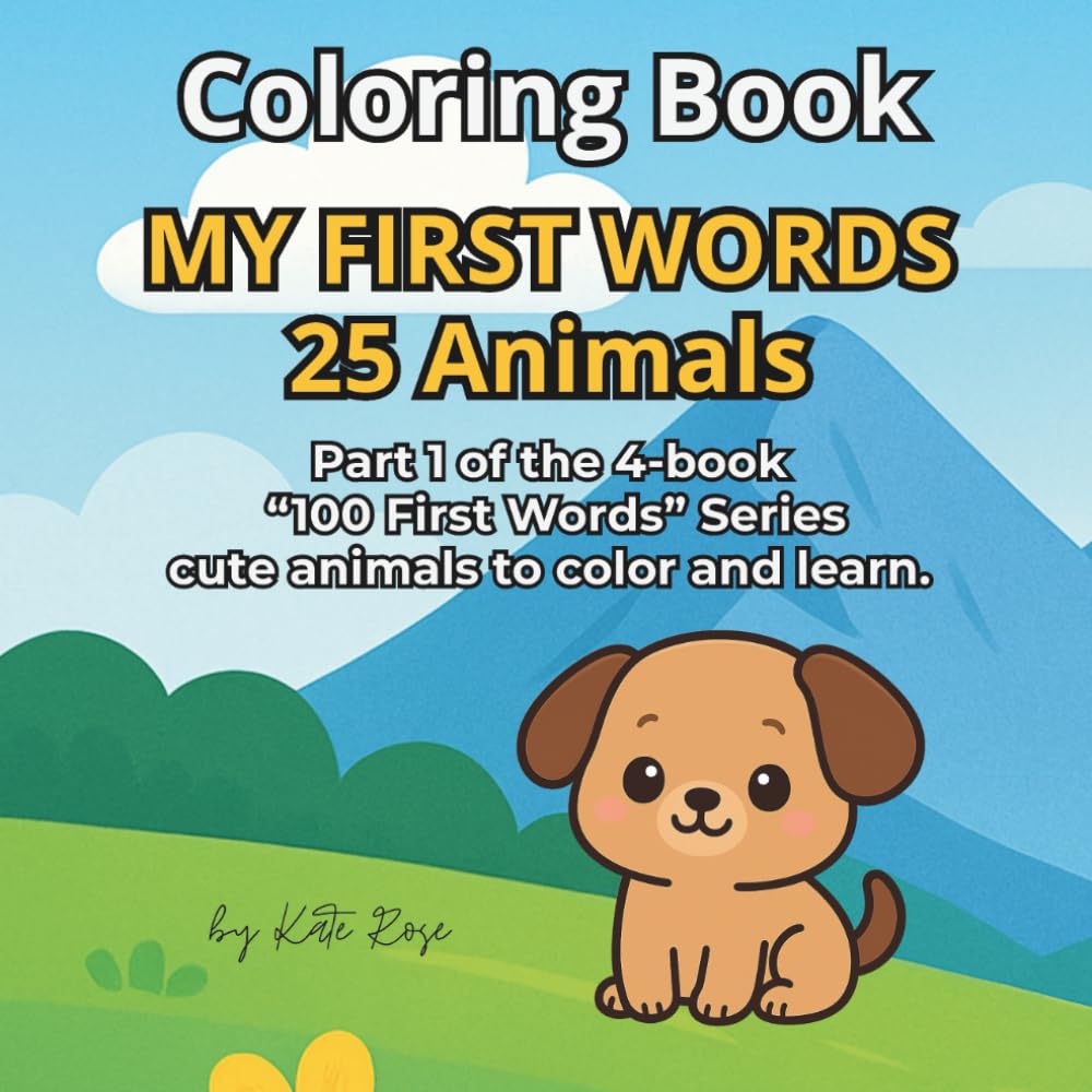 MY FIRST WORDS 25 Animals: Learn Simple Animal Words Through Fun Coloring (100 First Words Coloring & Learning Series)