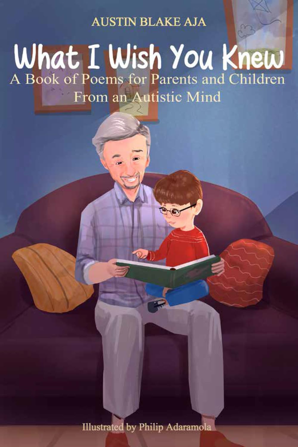 What I Wish You Knew: A Book of Poems for Parents and Children from an Autistic Mind