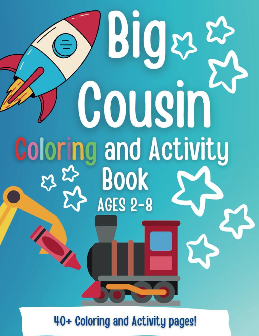 Big Cousin Coloring and Activity Book: A Fun and Encouraging Activity Book for Boys Becoming Big Cousins! (New Baby- Pregnancy Announcement- New Sibling, Cousin, Big Sister, Big Brother, Big Cousin)