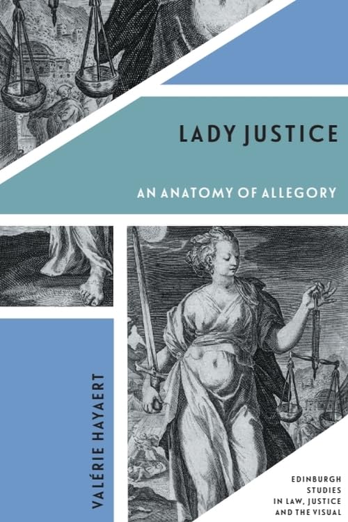Lady Justice An Anatomy of Allegory livre d'art et d'histoire juridique
