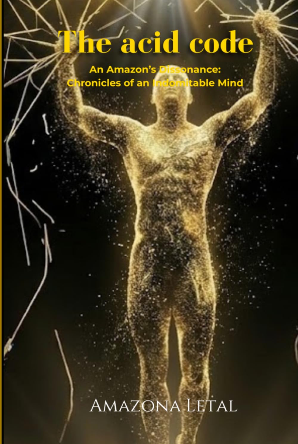 The acid code: An Amazon’s Dissonance: Chronicles of an Indomitable Mind