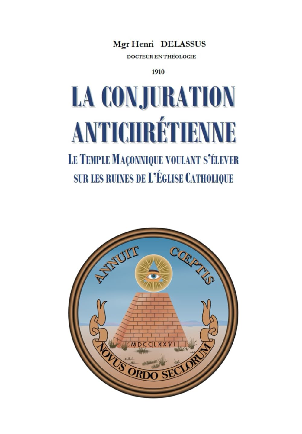 LA CONJURATION ANTICHRETIENNE: Le temple maçonnique voulant s'élever sur les ruines de l'Eglise catholique