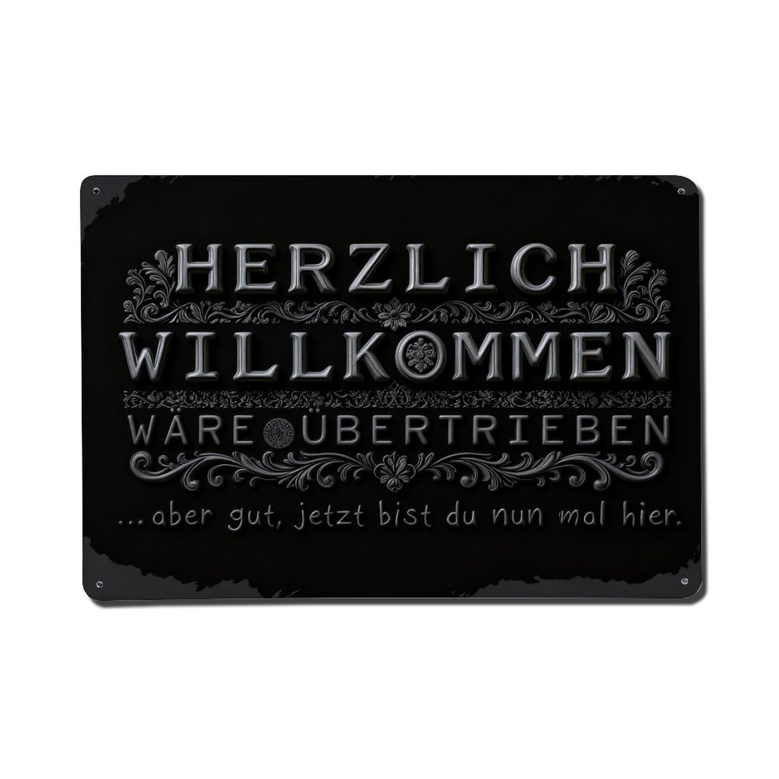 A Hearty Welcome Would Be An Exaggeration, But Well, You're Here Now Metal Tin Sign Plaque
