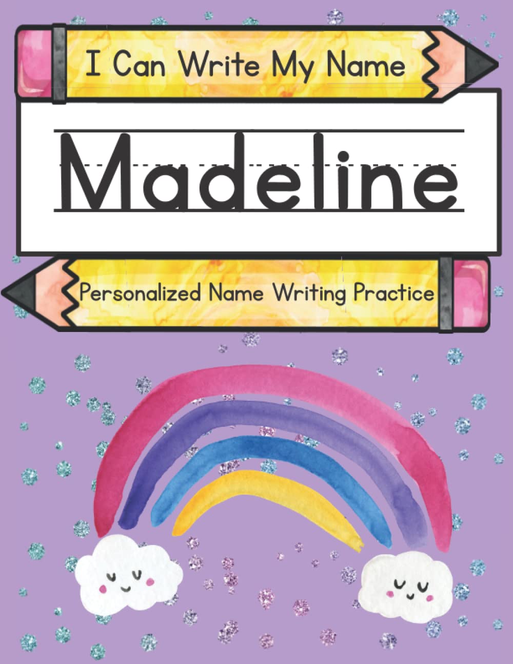 I Can Write My Name: Madeline: Personalized Name Writing Practice