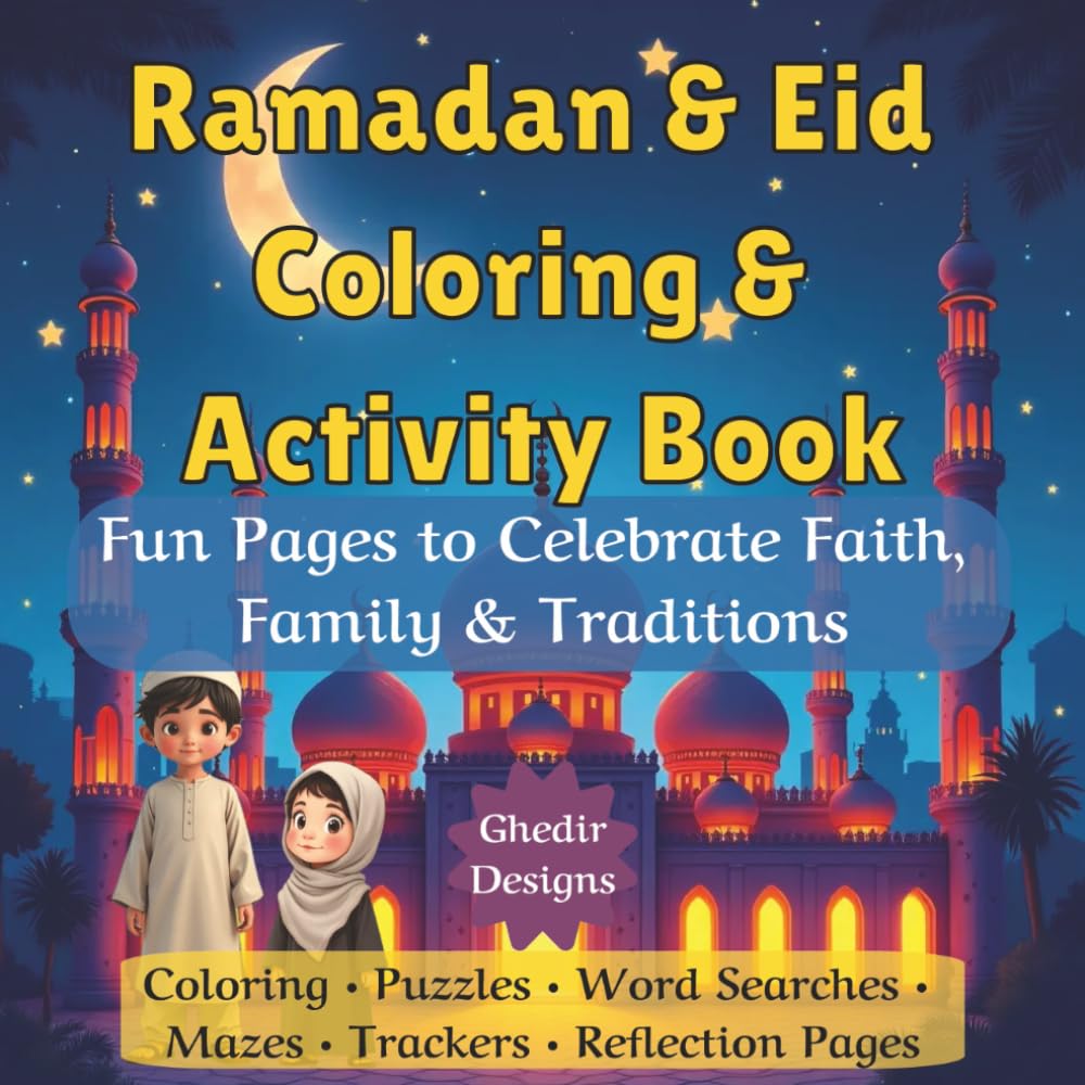 Ramadan & Eid Coloring & Activity Book: Fun Pages to Celebrate Faith, Family & Traditions (Holiday Fun Activity Book Series)