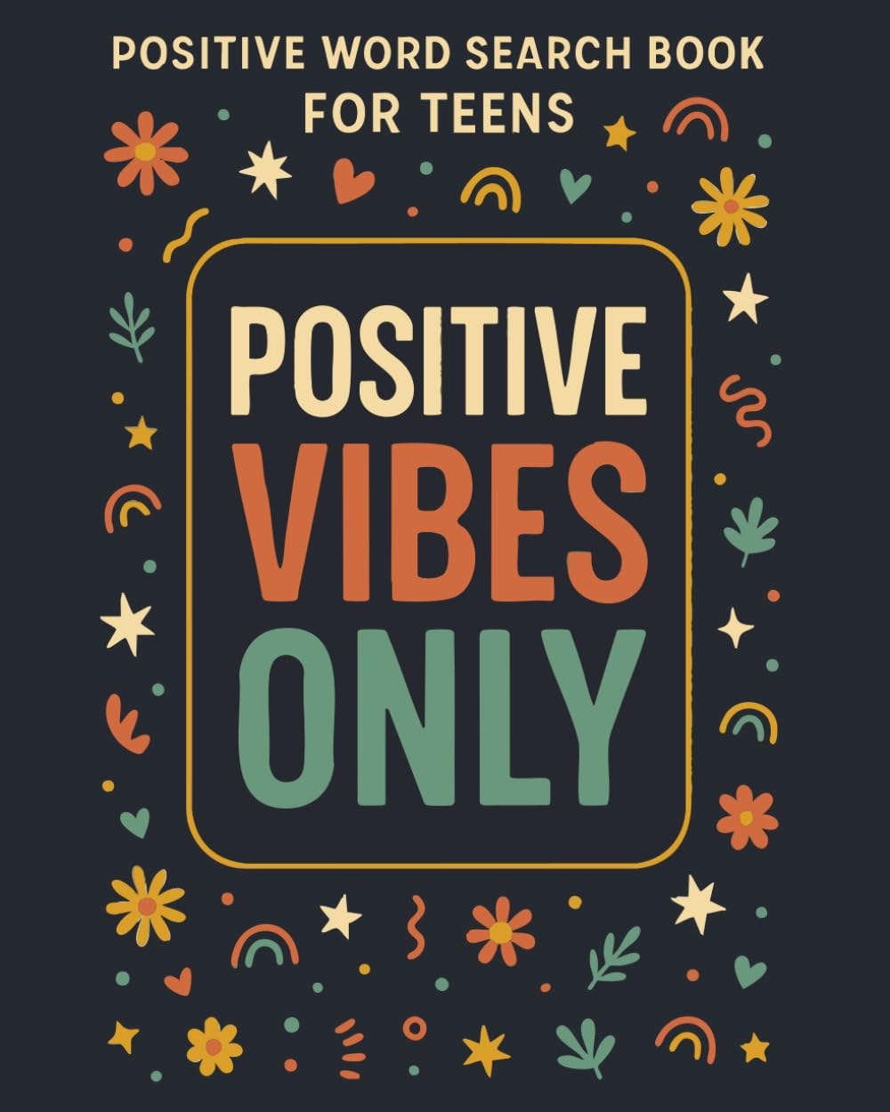 Positive Word Search Book for Teens: 101 Inspirational Puzzles for Teenage Girls and Boys with over 1800 Uplifting Words to Find for Relaxation and Positivity