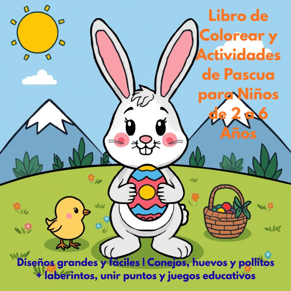 Libro de Colorear y Actividades de Pascua para Niños de 2 a 6 Años: Diseños grandes y fáciles | Conejos, huevos y pollitos + laberintos, unir puntos y juegos educativos