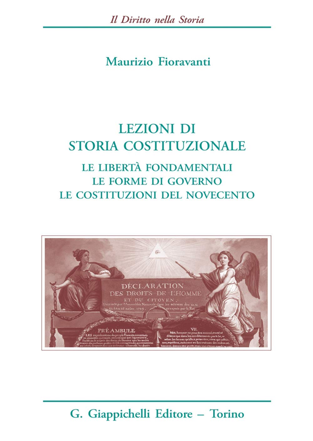 Lezioni Di Storia Costituzionale. Le Libertà Fondamentali. Le Forme Di Governo. Le Costituzioni Del Novecento - 4