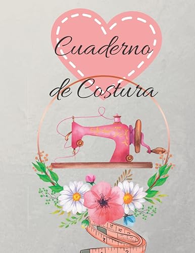 Cuaderno de Costura: Diario para registrar la costura, el nombre del proyecto, las medidas, la muestra de tela, los bocetos, las notas | Organizador ... costureros, diseñadores de moda y modistas