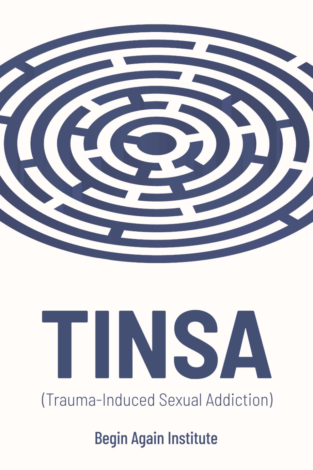 TINSA: Trauma Induced Sexual Addiction: A Neurobiological Approach to the Treatment of Sex Addiction