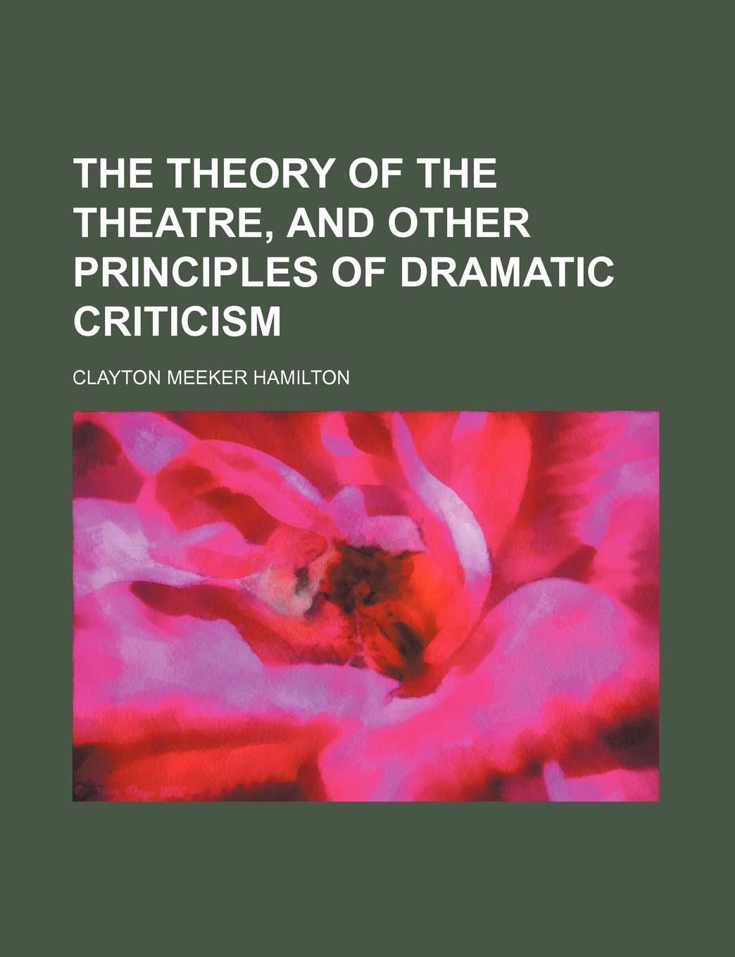 Buy The Theory of the Theatre, and Other Principles of Dramatic Criticism — BookShops.in