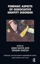 Forensic Aspects of Dissociative Identity Disorder (The Forensic Psychotherapy Monograph Series)