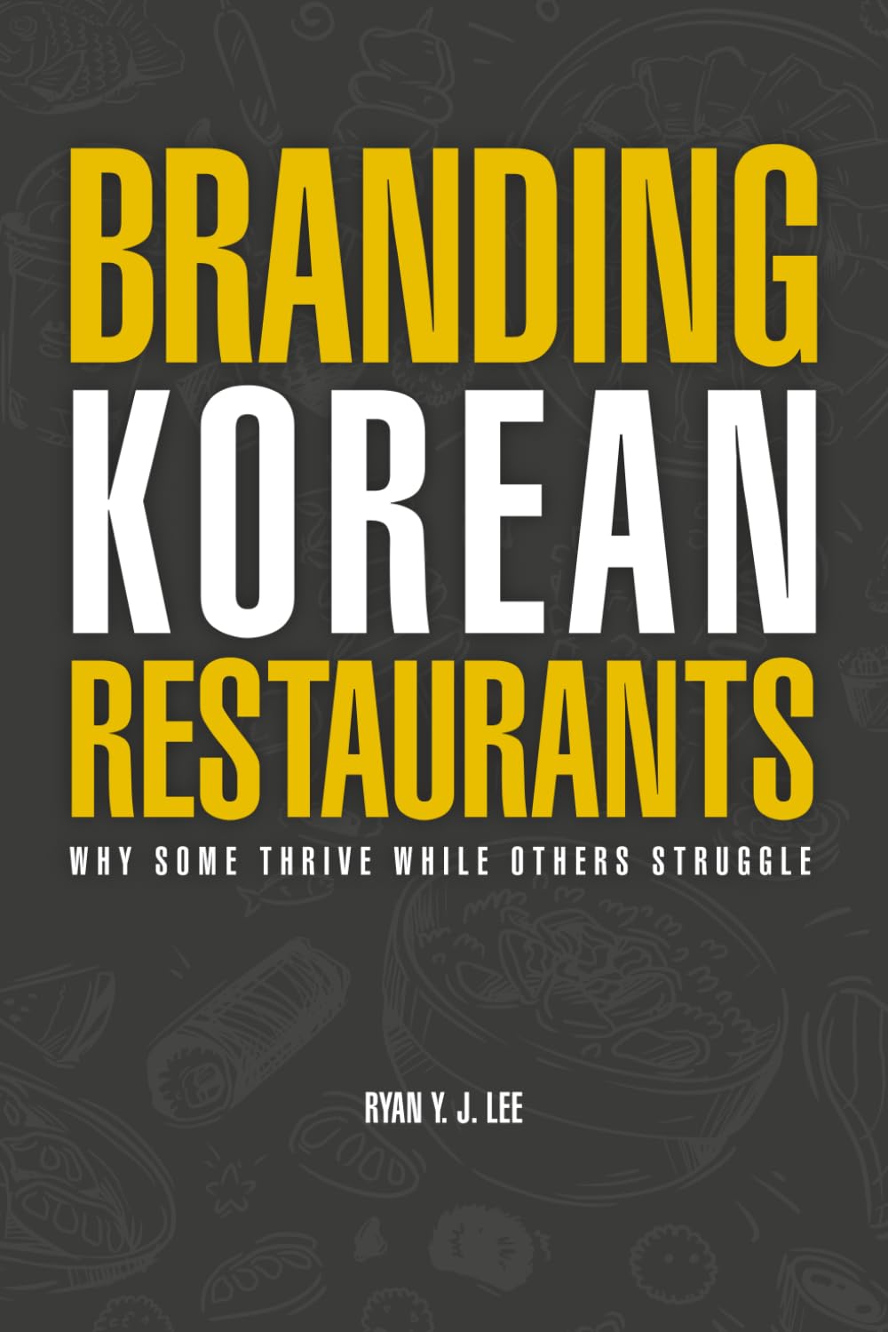 Branding Korean Restaurants: Why Some Thrive While Others Struggle