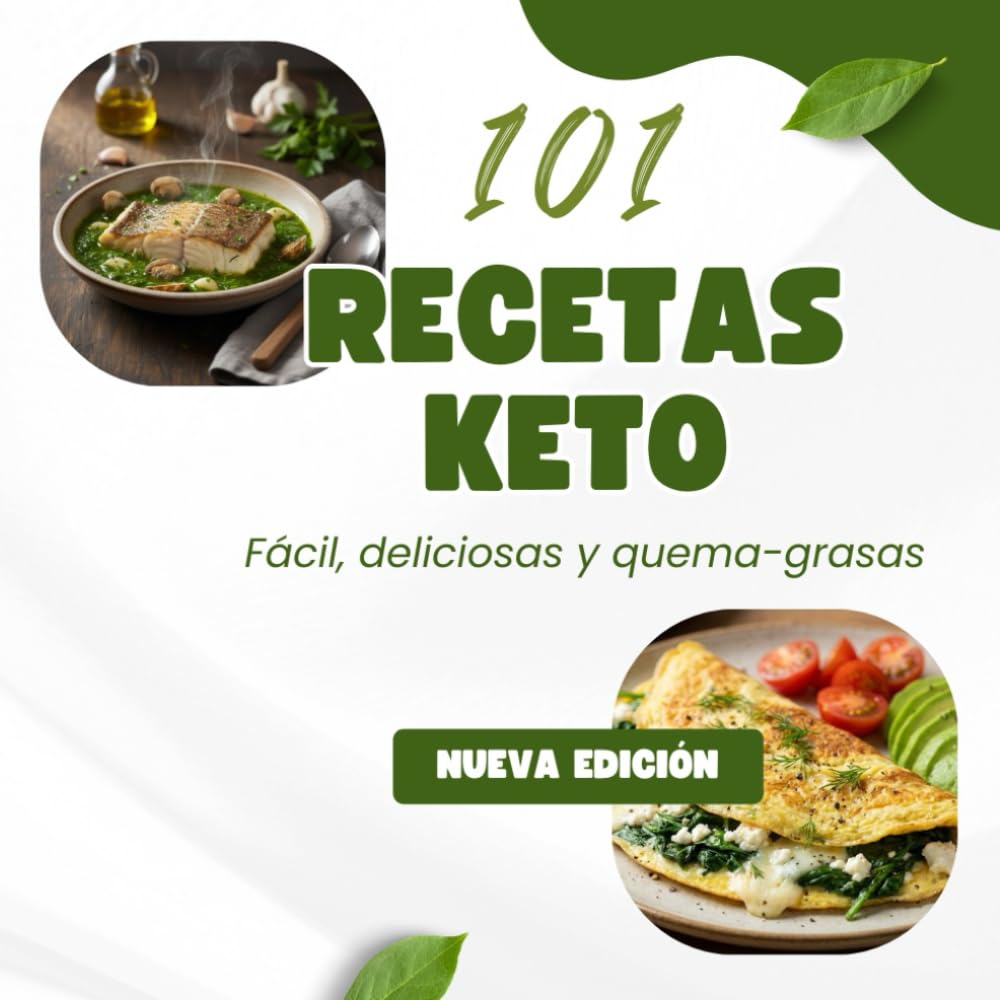 101 Recetas Keto: Recetas Keto fáciles y rápidas para perder grasa sin pasar hambre