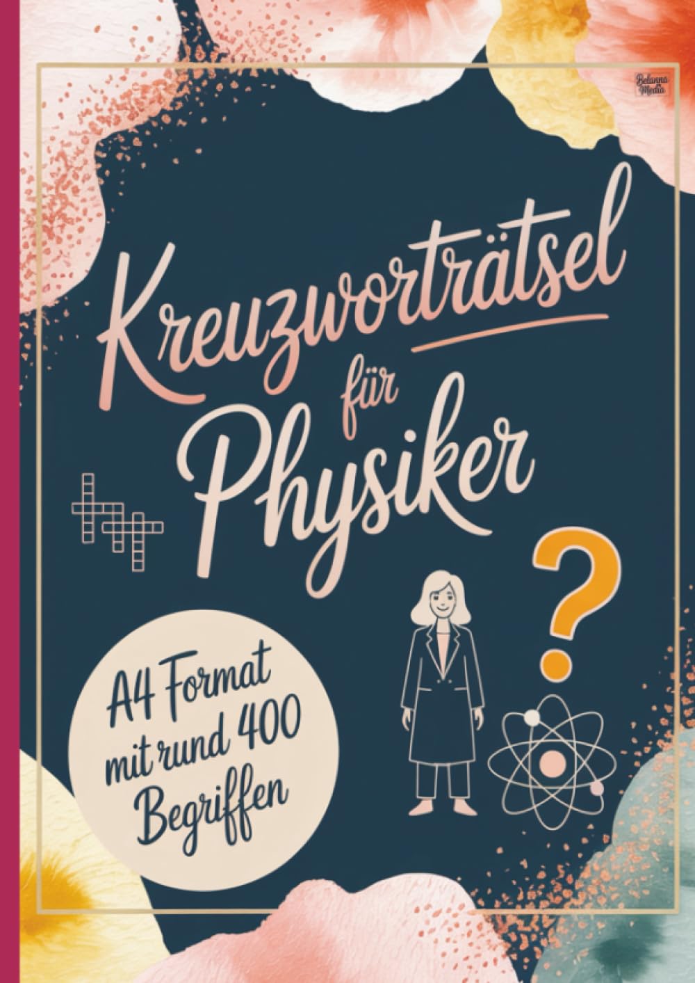 Kreuzworträtsel für Physiker: A4 Format mit rund 400 Begriffen mit Lösung