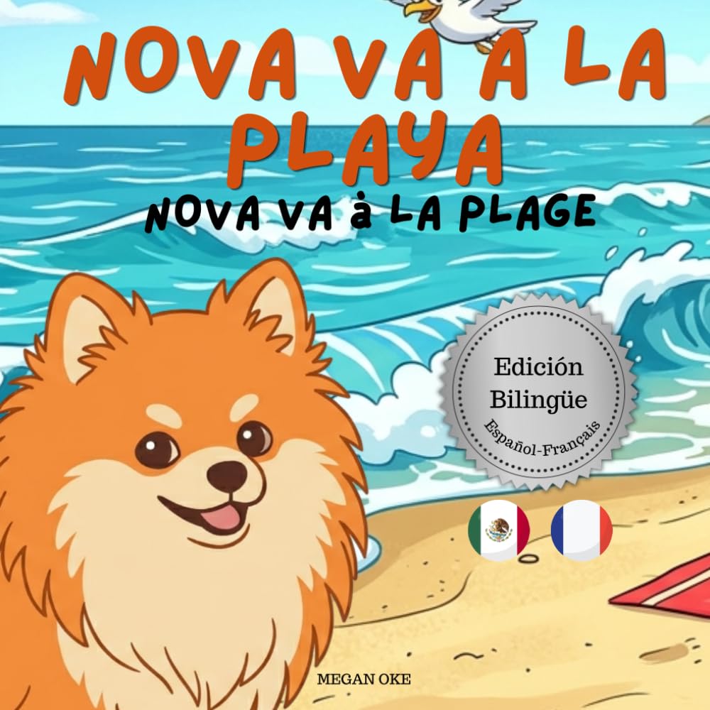 Nova va a la Playa | Nova va à la Plage: Un Libro Infantil Bilingüe En Español y Francés (Nova the Pomeranian Series) (Nova The Pomeranian: Outdoor Adventures (Bilingual: Spanish and French))