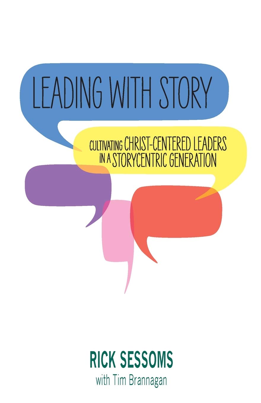 Leading with Story: Cultivating Christ-centered Leaders in a Storycentric Generation