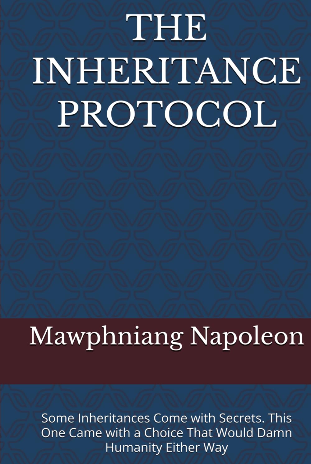 THE INHERITANCE PROTOCOL: Some Inheritances Come with Secrets. This One Came with a Choice That Would Damn Humanity Either Way (1)