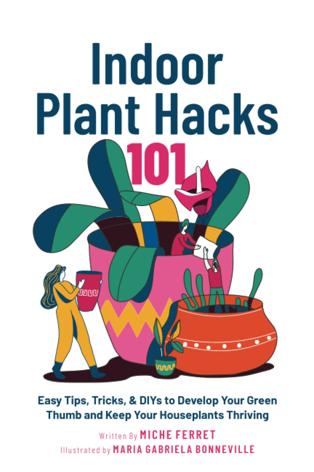 Indoor Plant Hacks 101: Easy Tips, Tricks, & DIYs To Develop Your Green Thumb and Keep Your Houseplants Thriving