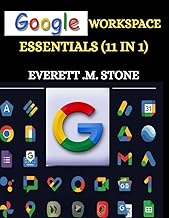 GOOGLE WORKSPACE ESSENTIALS: (11 IN 1)Ein Benutzerhandbuch für Anfänger, Teams, Unternehmen und Bildungseinrichtungen, einschließlich G-Mail, Drive, G-Docs, G-Sheets, G-Slides und anderen by EVERETT .M. STONE | 24 Jun 2025