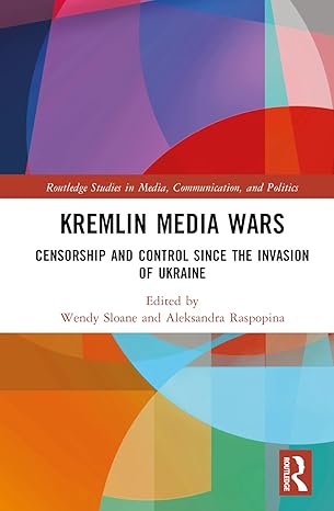 Kremlin Media Wars: Censorship and Control Since the Invasion of Ukraine-Wow! eBook