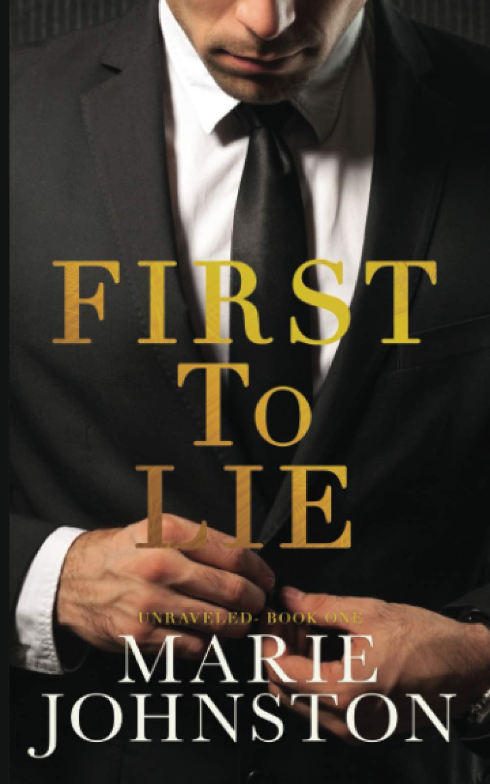 First to Lie: An Enemies to Lovers Romance (Unraveled)