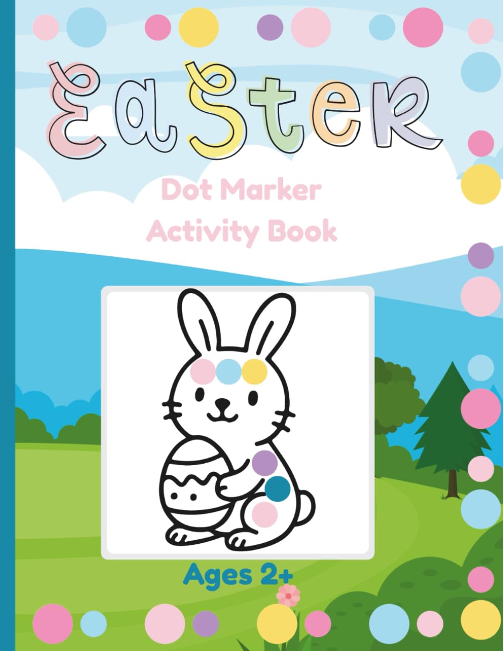 Easter Dot Marker Activity Book: Easy Toddler and Preschool Kids Dauber Coloring Easter Basket Stuffer for Ages 2+