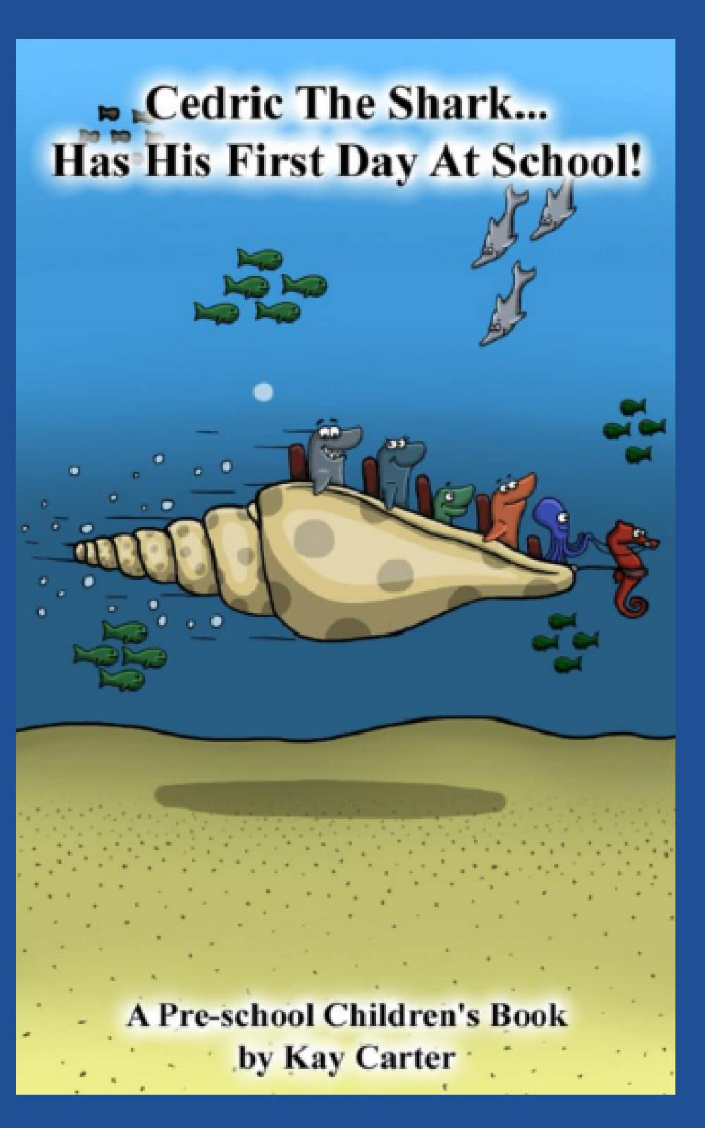 Cedric The Shark Has His First Day At School: Pre-school Children's Books (Bedtime Stories For Children)