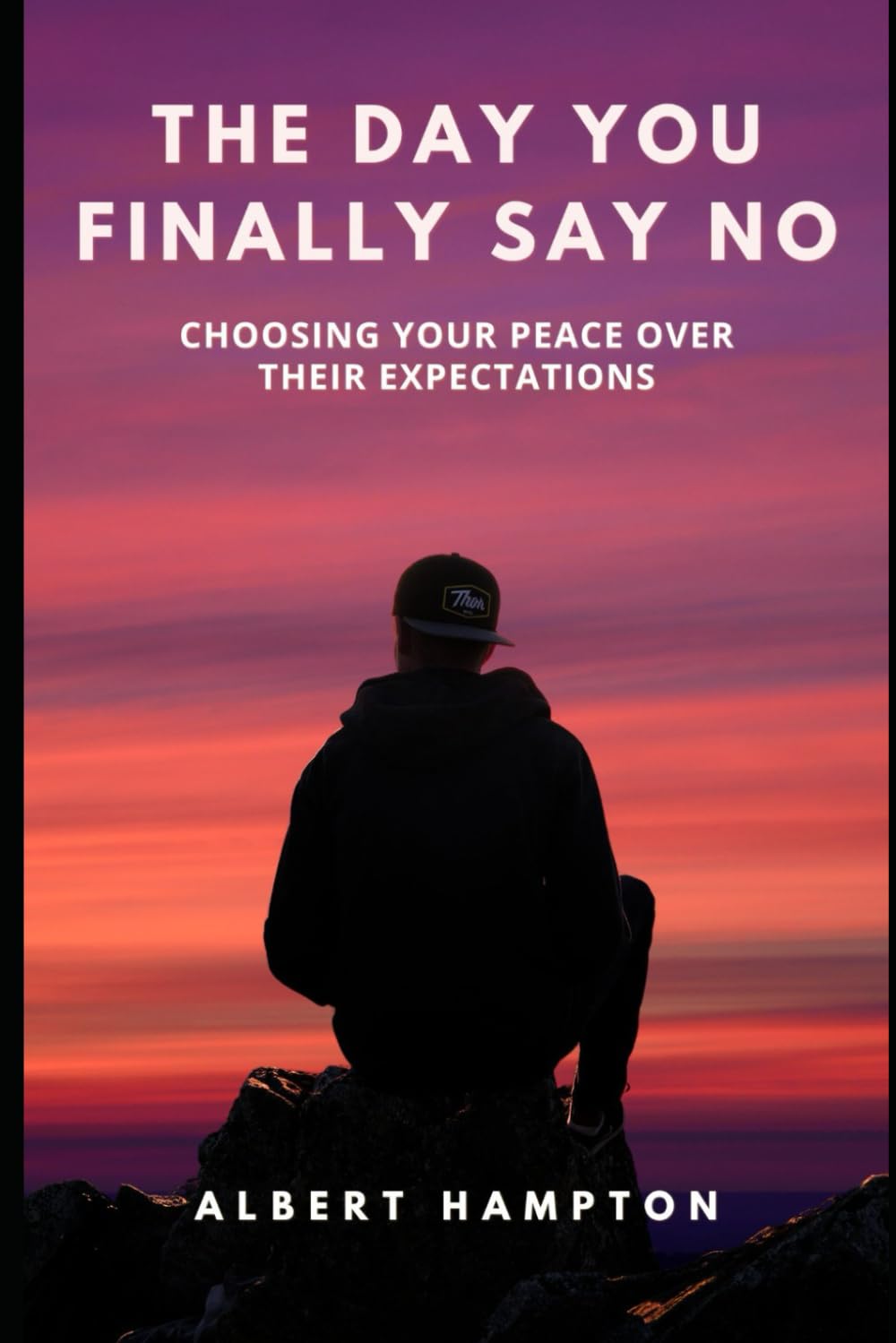 The Day You Finally Say No: Choosing Your Peace Over Their Expectations (The Hampton Collection)