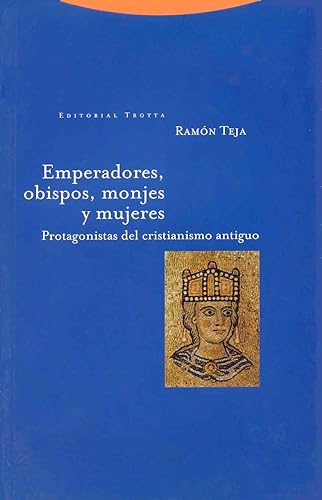 Emperadores, Obispos, Monjes Y Mujeres. Protagonistas Del Cristianismo Antiguo (ESTRUCTURAS Y PROCESOS - RELIGION)