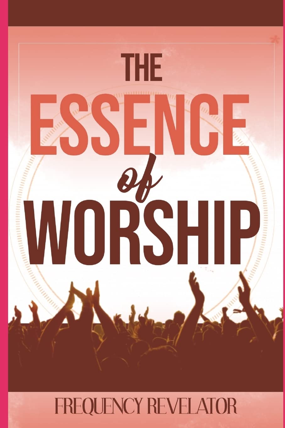 The Essence Of Worship