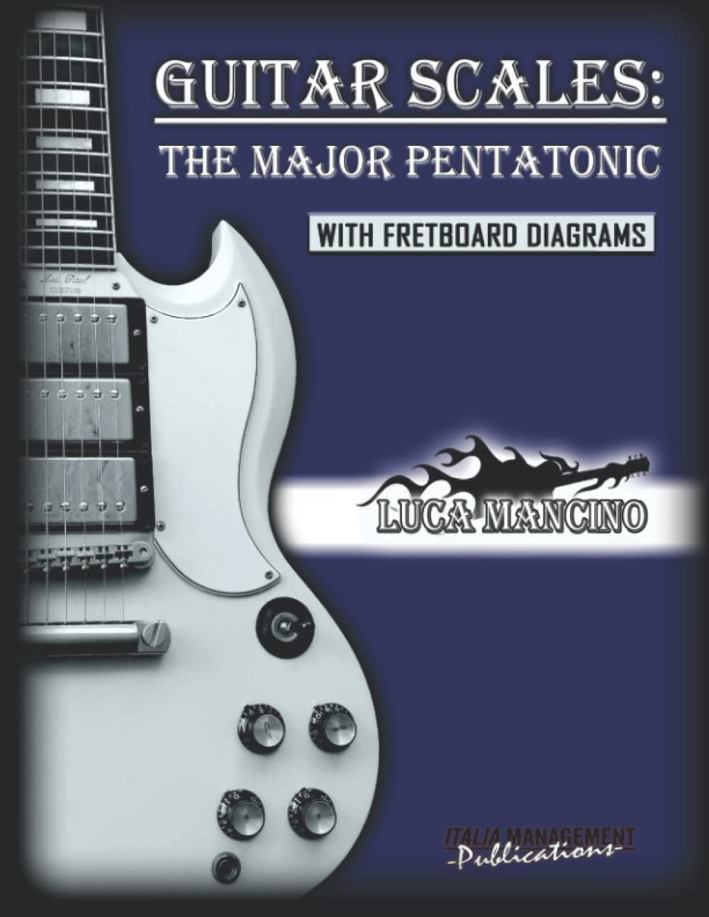 GUITAR SCALES: THE MAJOR PENTATONIC: GUITAR SCALES by Luca Mancino