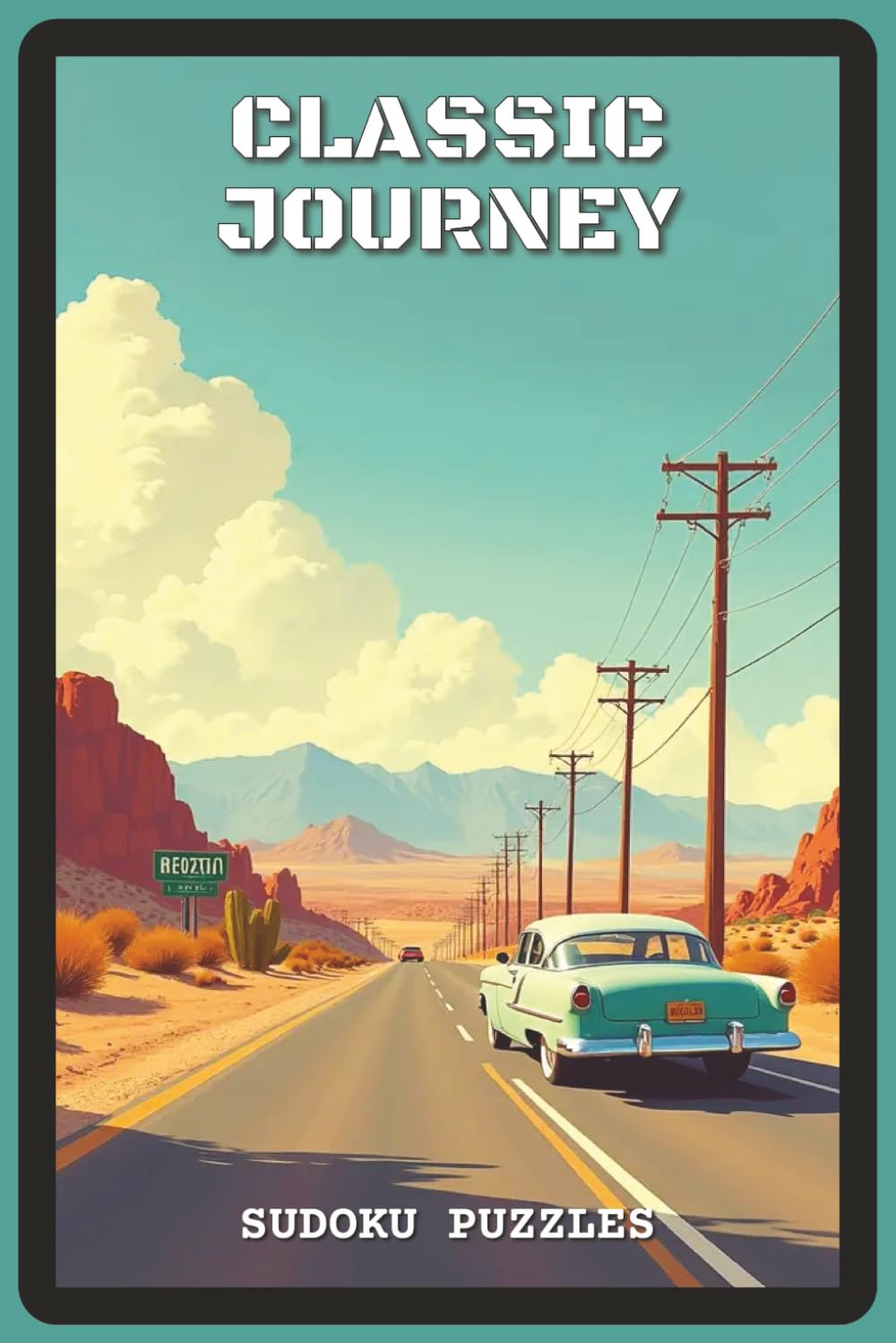 Classic Journey Sudoku Puzzles: Sudoku Puzzles for Travel Lovers | Help Calm the Mind, Relax, Focus and Unwind | 6x9 inches, 120 pages | 80 Puzzles — ... and Puzzle Fans (Wanderlust Sudoku Series)