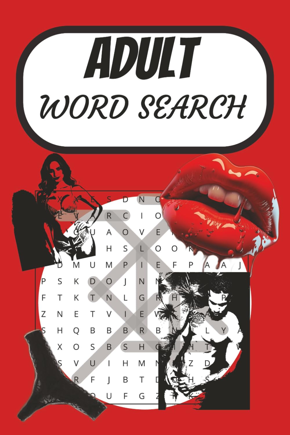 ADULT WORD SEARCH: Naughty Word Search Puzzles for Adults: Sexy, Risqué, and Dirty One-Word Clues to Tease Your Brain – 6x9, 110 Pages, 55 Unique ... Couples, Gag Gifts, and Private Laughs