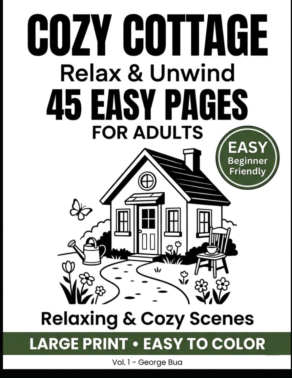 Cozy Cottage Coloring Book for Adults: 45 Easy & Relaxing Pages: Simple Large Print Cottagecore Scenes for Stress Relief & Relaxation