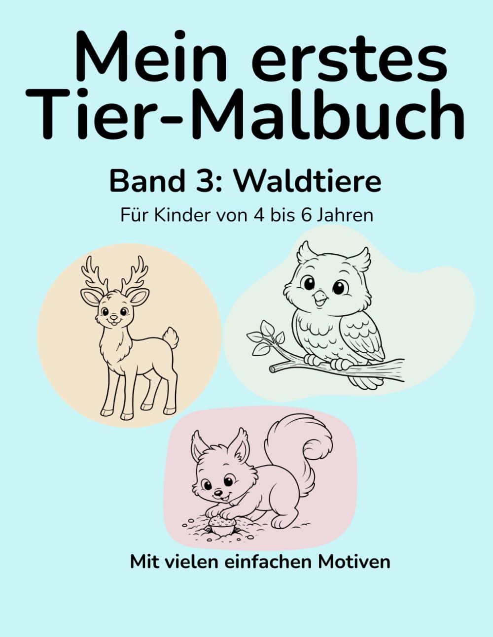 Mein erstes Tier-Malbuch: Band 3: Waldtiere