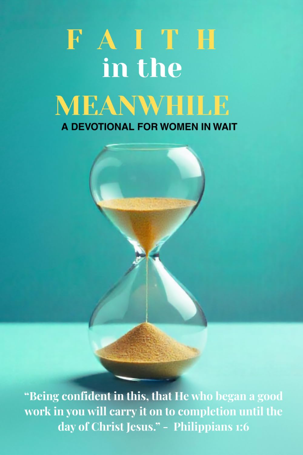 FAITH IN THE MEANWHILE: A DEVOTIONAL FOR THE WOMAN IN WAIT