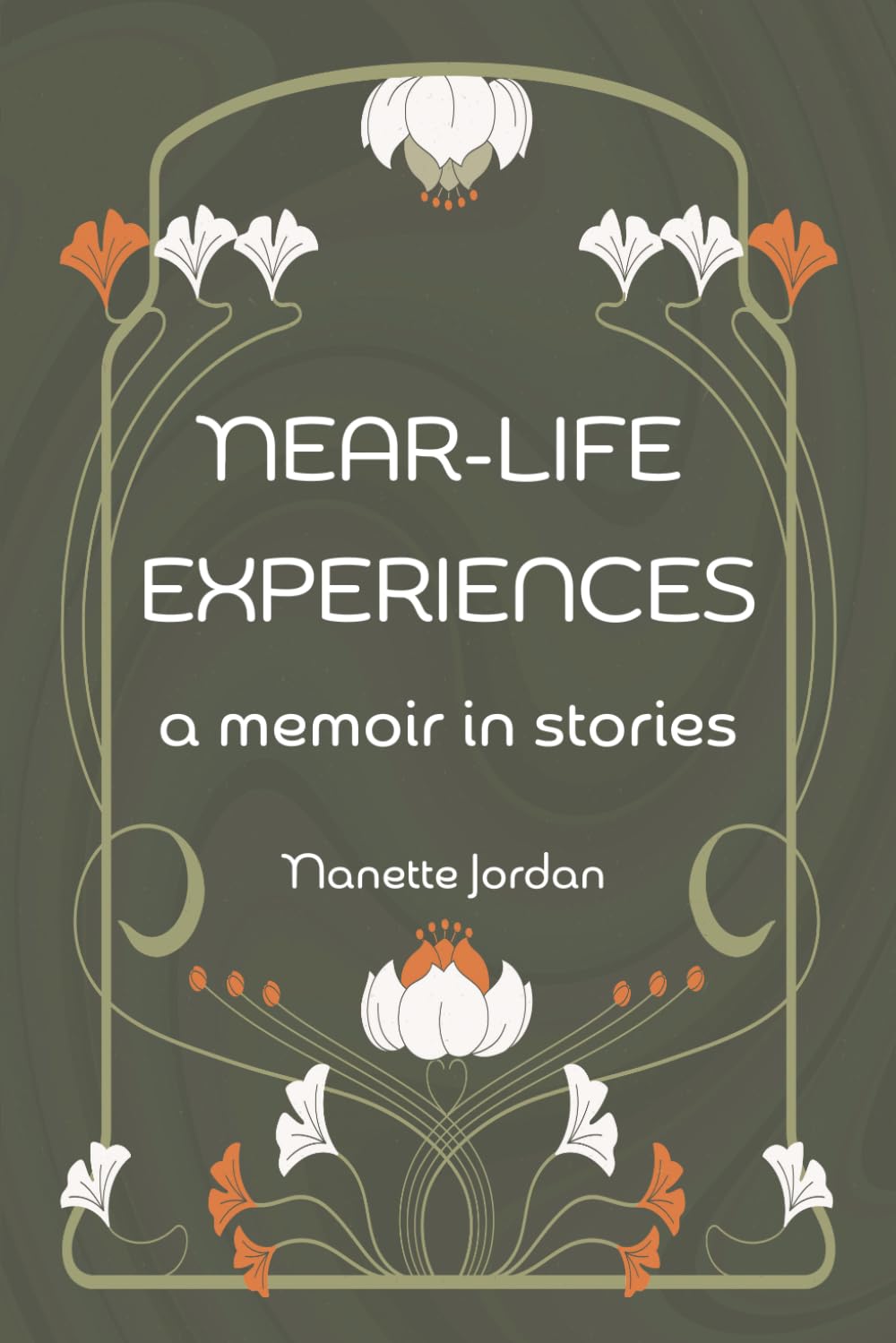 Near-Life Experiences: ... a memoir in stories