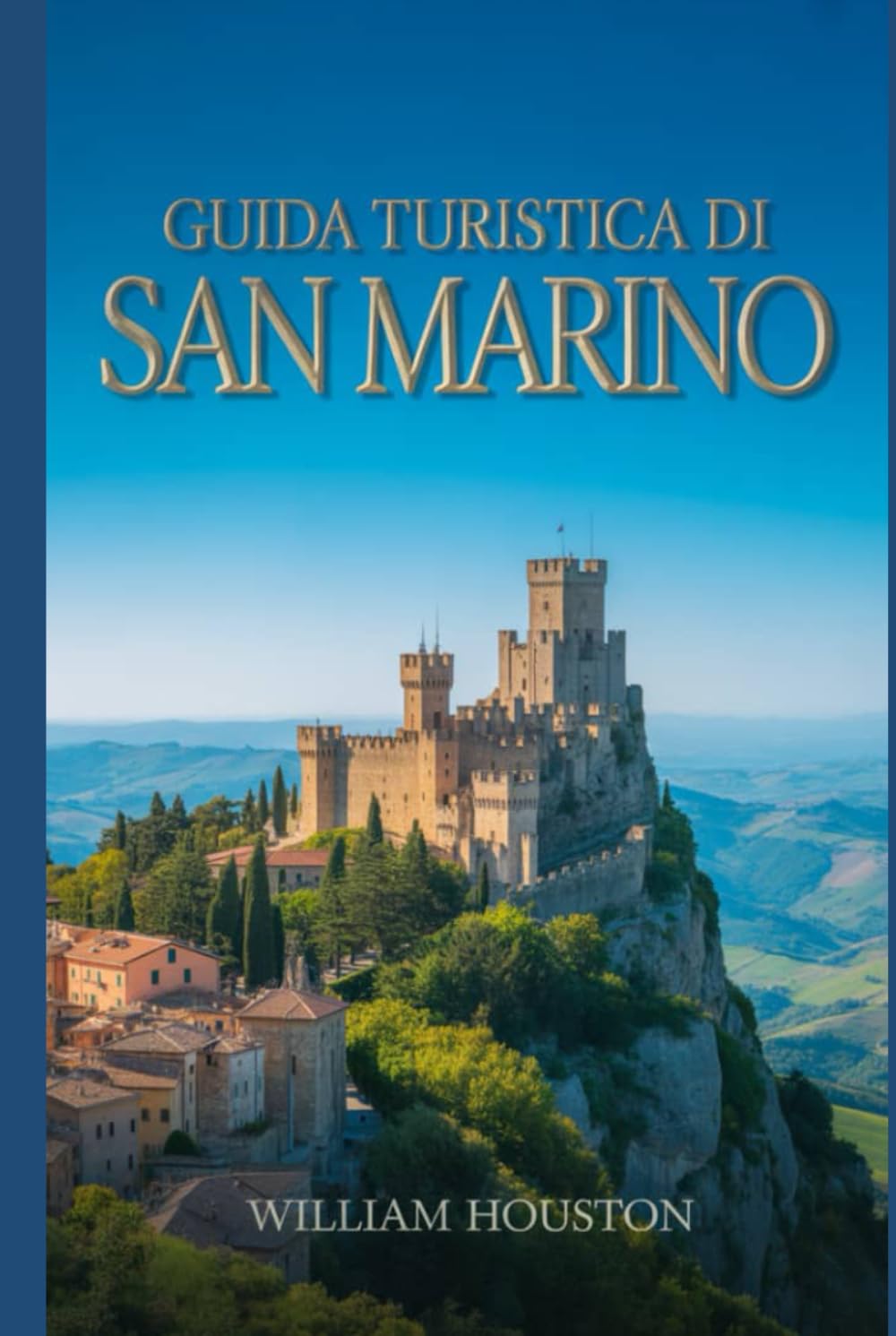 Guida turistica di San Marino: Un manuale per un viaggio straordinario.