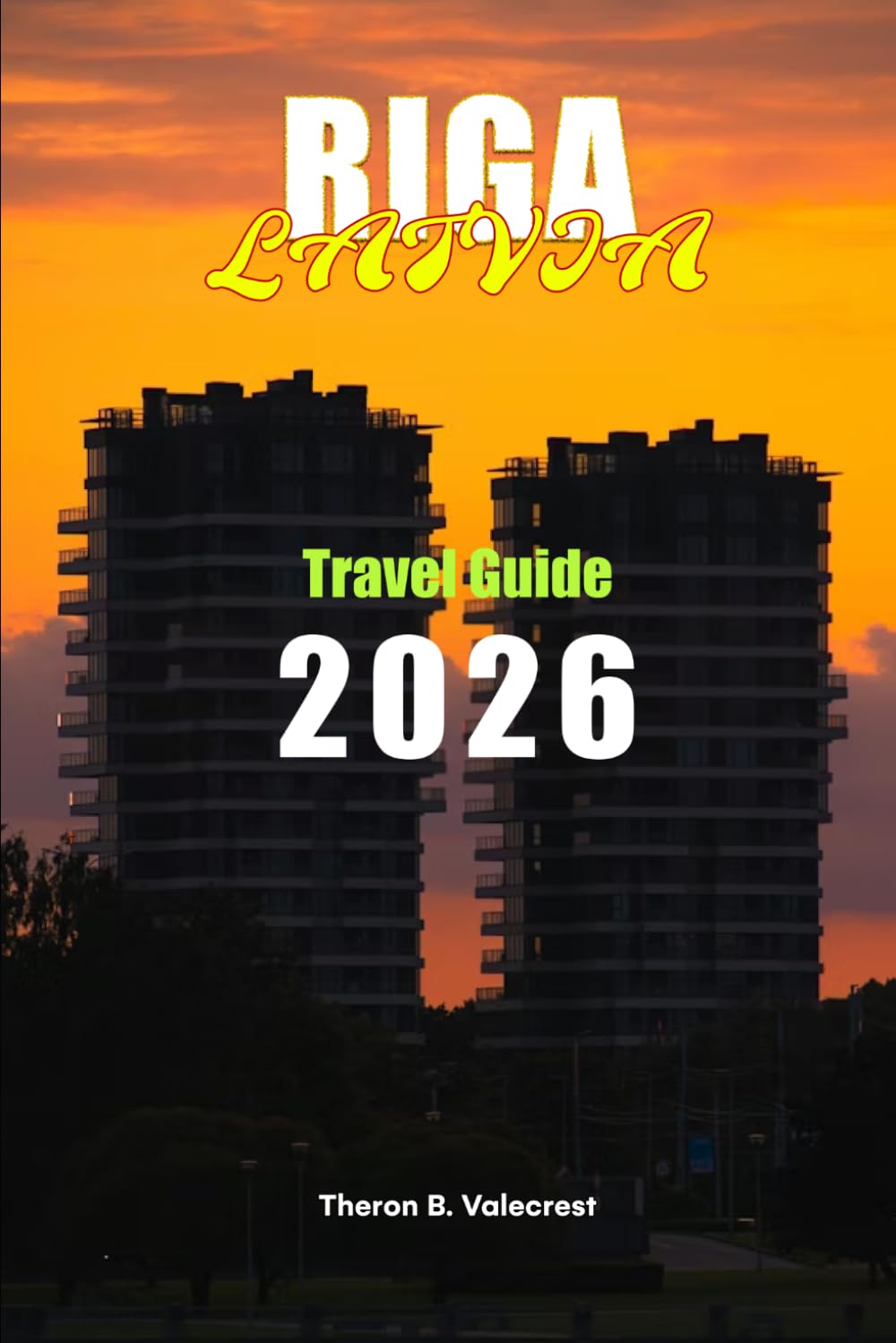 RIGA, LATVIA TRAVEL GUIDE 2026 (Pathfinders: Ultimate Travel Guides)