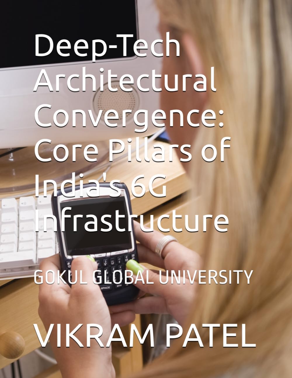 Deep-Tech Architectural Convergence: Core Pillars of India's 6G Infrastructure