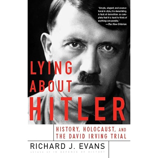 Lying About Hitler: History, Holocaust and the David Irving Trial