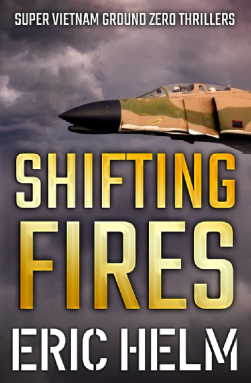 Shifting Fires (Super Vietnam Ground Zero Thrillers) Paperback – December 10, 2021