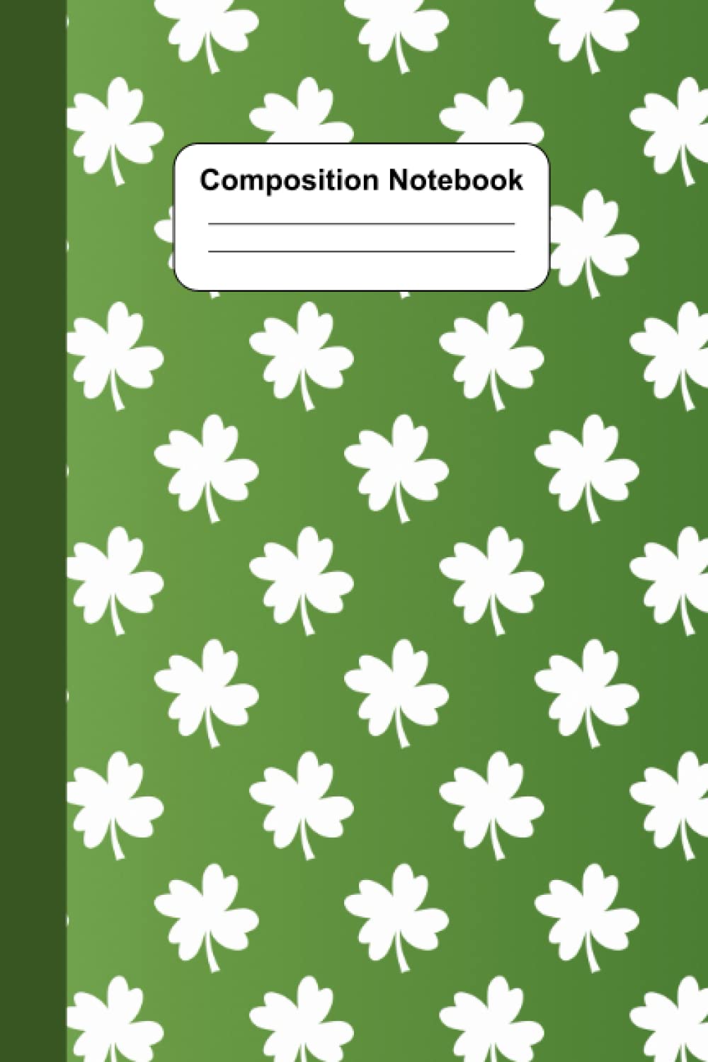 Lucky 4 Leaf Clover St. Patrick's Day Composition Notebook - Journal Diary Notepad