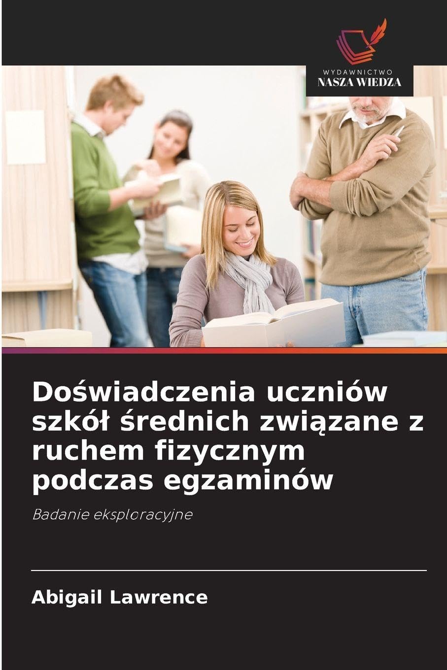 Doświadczenia uczniów szkól średnich związane z ruchem fizycznym podczas egzaminów: Badanie eksploracyjne