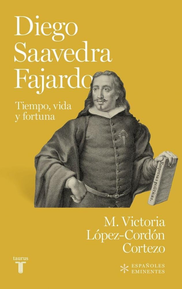 Diego de Saavedra Fajardo: Tiempo, vida y fortuna