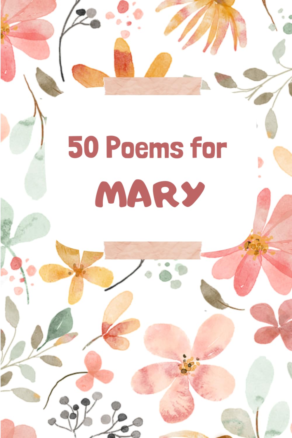 50 Poems for Mary: An Emotional Journey Through Words